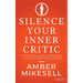 Silence Your Inner Critic: A Practical Guide to Building a Positive Self-Relationship