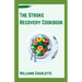 The Stroke Recovery Cookbook: Delicious Recipes for Regaining Health and Wellness After Stroke