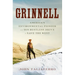 Grinnell: America's Environmental Pioneer and His Restless Drive to Save the West
