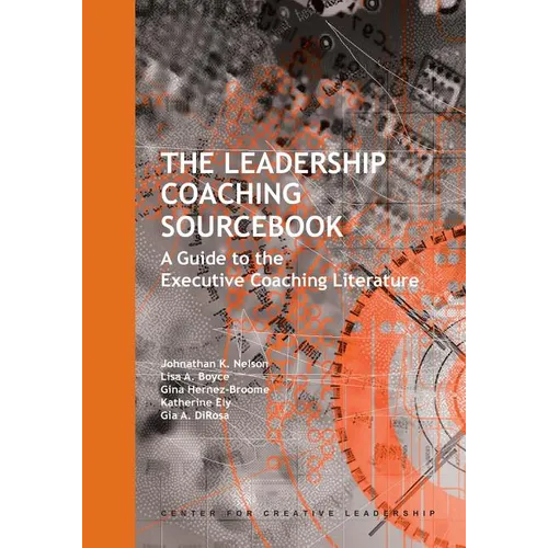 The Leadership Coaching Sourcebook: A Guide to the Executive Coaching Literature