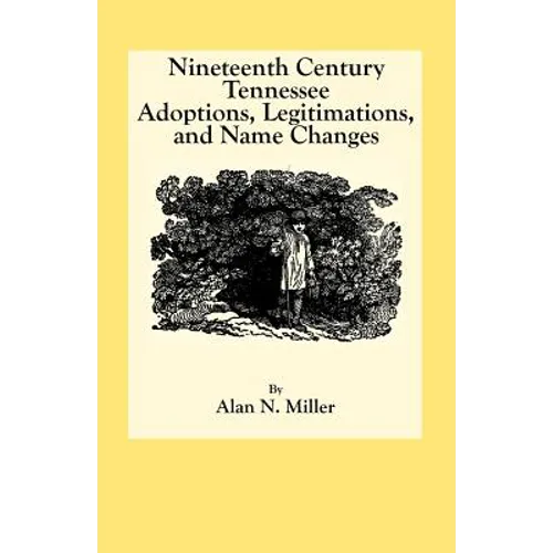Nineteenth Century Tennessee Adoptions, Legitimations, and Name Changes