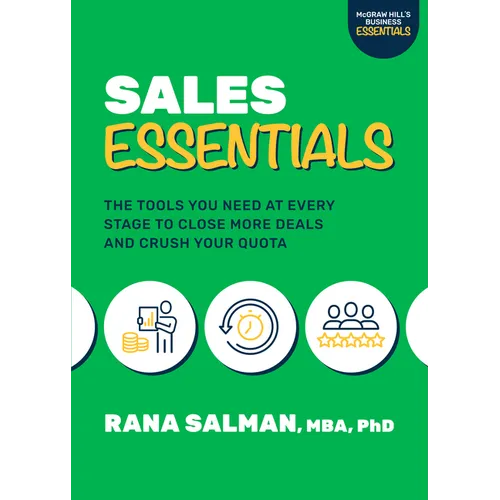 Sales Essentials: The Tools You Need at Every Stage to Close More Deals and Crush Your Quota