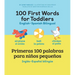 100 First Words for Toddlers: English-Spanish Bilingual: 100 Primeras Palabras Para Niños Pequeños: Inglés - Español Bilingüe