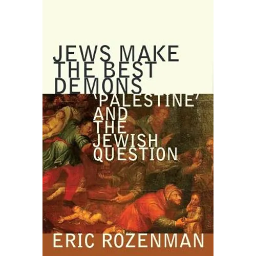 Jews Make the Best Demons: 'Palestine' and the Jewish Question