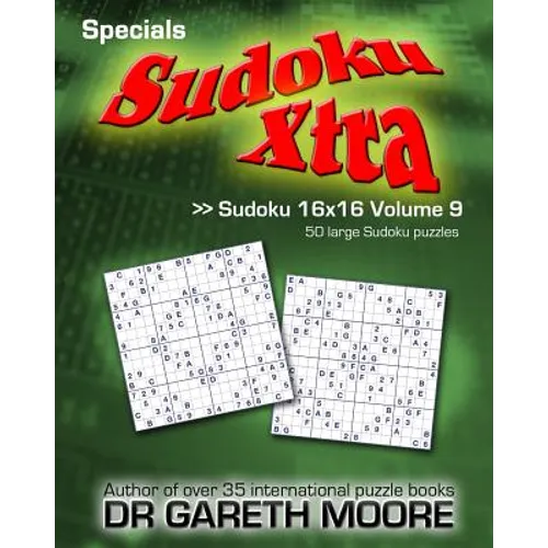 Sudoku 16x16 Volume 9: Sudoku Xtra Specials