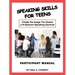 Speaking Skills for Teens Participant Manual: Create the Image You Desire a 14-Session Speaking Seminar