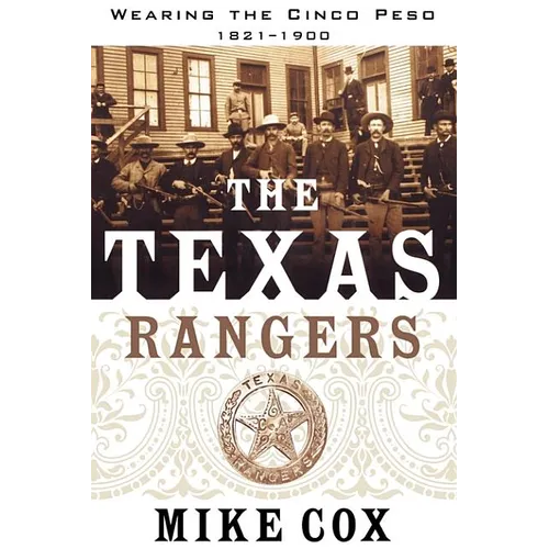 The Texas Rangers: Wearing the Cinco Peso, 1821-1900