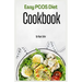 Easy PCOS Diet Cookbook: Simple and Tasty Recipes for Managing Polycystic Ovary Syndrome Naturally