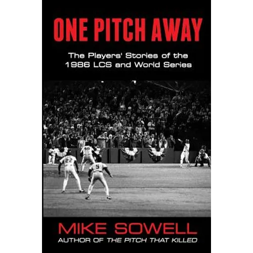 One Pitch Away: The Players' Stories of the 1986 LCS and World Series