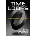 Time Loops: Precognition, Retrocausation, and the Unconscious