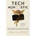 Tech Agnostic: How Technology Became the World's Most Powerful Religion, and Why It Desperately Needs a Reformation
