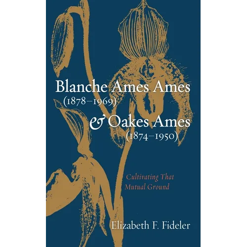 Blanche Ames Ames (1878-1969) and Oakes Ames (1874-1950): Cultivating That Mutual Ground