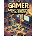 The Gamer Word Search: 100 Gaming Themed Word Search Puzzles