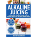 Alkaline Juicing: Supercharge Your Body & Mind, Speed Up Natural Weight Loss, and Enjoy Vibrant Energy
