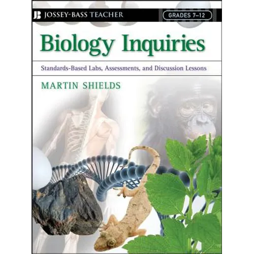 Biology Inquiries: Standards-Based Labs, Assessments, and Discussion Lessons