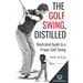 The Golf Swing, Distilled: Illustrated Guide to a Proper Golf Swing