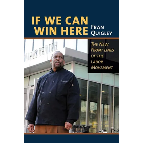 If We Can Win Here: The New Front Lines of the Labor Movement
