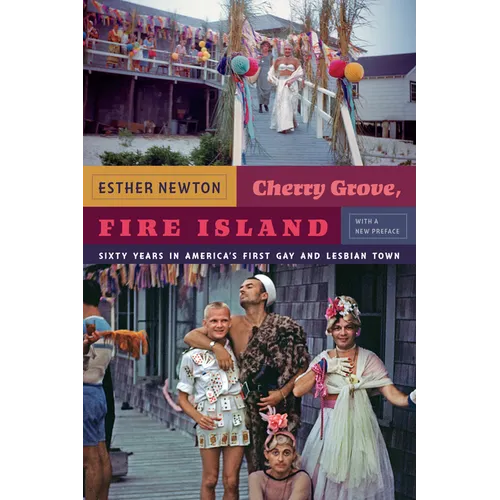 Cherry Grove, Fire Island: Sixty Years in America's First Gay and Lesbian Town