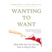 Wanting To Want: What Kills Your Sex Life and How to Keep It Alive