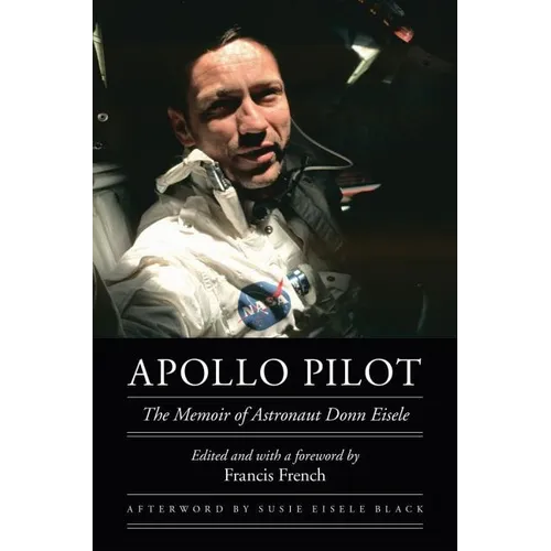 Apollo Pilot: The Memoir of Astronaut Donn Eisele