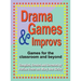 Drama Games and Improvs: Games for the Classroom and Beyond