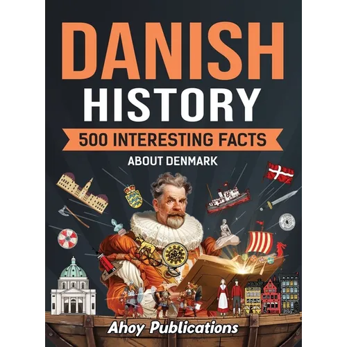 Danish History: 500 Interesting Facts About Denmark