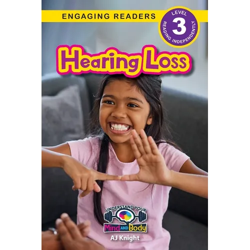 Hearing Loss: Understand Your Mind and Body (Engaging Readers, Level 3)