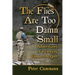 The Flies Are Too Damn Small: Adventures of a Deeply Flawed Angler