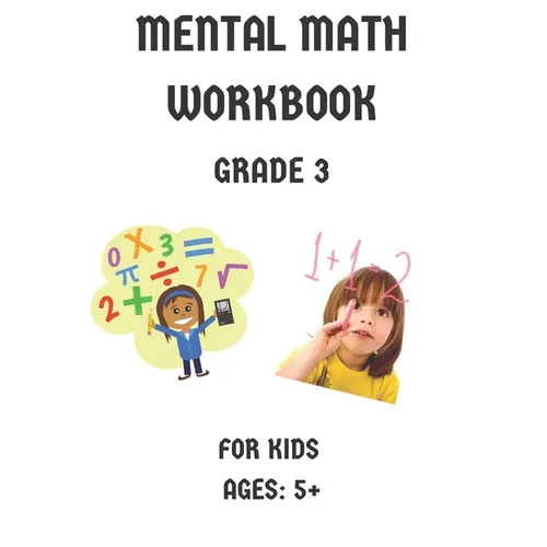 Mental Math Workbook Grade 3: Math Drills, Digits, Reproducible Practice Problems, Counting Addition And Subtraction For Kids Ages 5+