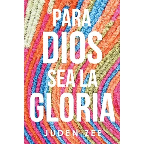 Para Dios Sea La Gloria