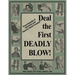 Deal the First Deadly Blow