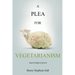 A Plea for Vegetarianism: and Other Essays