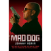 Mad Dog - They Shot Me in the Head, They Gave Me Cyanide and They Stabbed Me, But I'm Still Standing