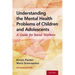 Understanding the Mental Health Problems of Children and Adolescents: A Guide for Social Workers