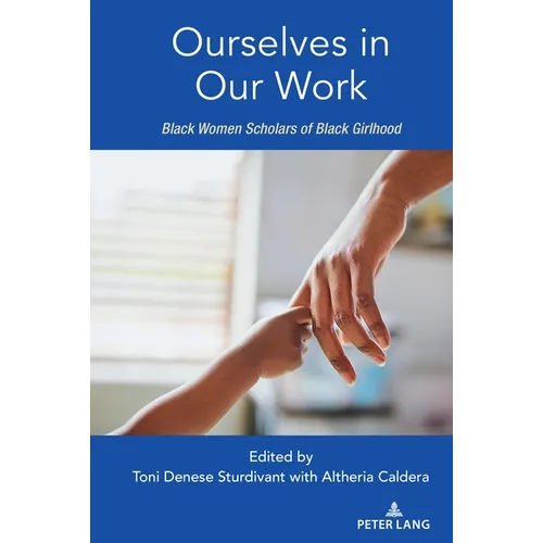 Ourselves in Our Work: Black Women Scholars of Black Girlhood