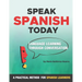 Speak Spanish Today: Language Learning Through Conversation