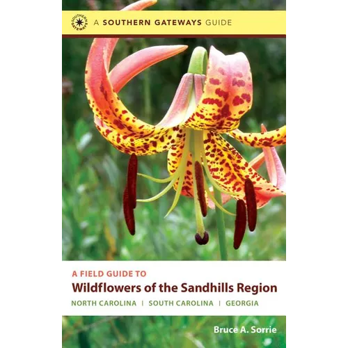 A Field Guide to Wildflowers of the Sandhills Region: North Carolina, South Carolina, and Georgia