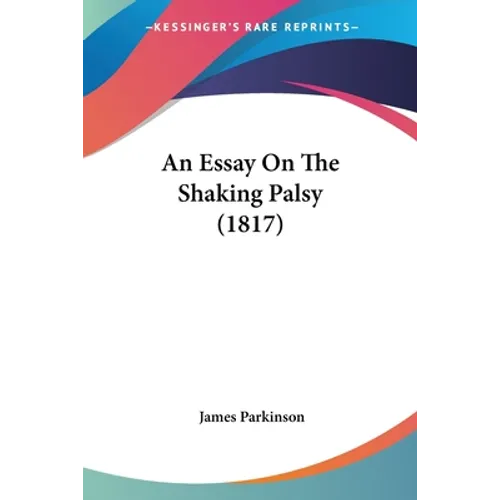 An Essay On The Shaking Palsy (1817)
