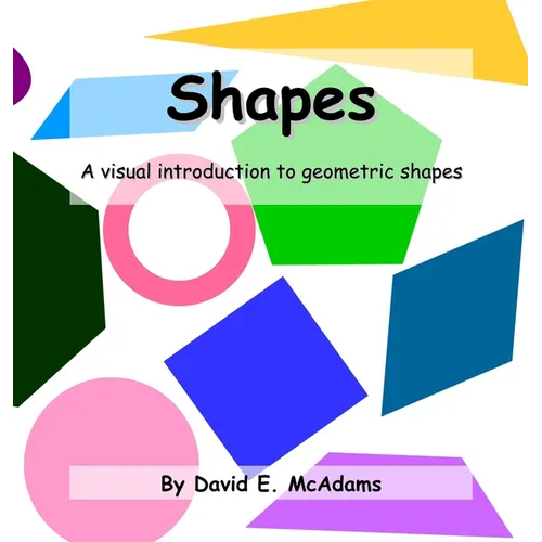 Shapes: A visual introduction to geometric shapes