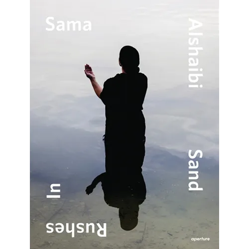 Sama Alshaibi: Sand Rushes in