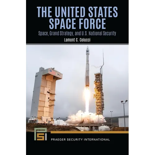 The United States Space Force: Space, Grand Strategy, and U.S. National Security