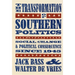 The Transformation of Southern Politics: Social Change & Political Consequence Since 1945