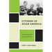 Citizens of Asian America: Democracy and Race During the Cold War