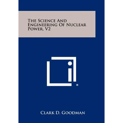 The Science And Engineering Of Nuclear Power, V2