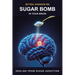 Sugar Bomb in Your Brain: Healing From Sugar Addiction