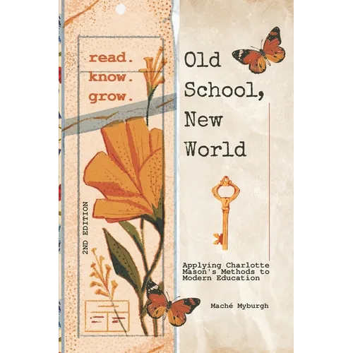 Old School, New World: Applying Charlotte Mason's Methods to Modern Education