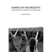 American Insurgents: A Brief History of American Anti-Imperialism