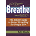 Breathe: The Simple Guide To Better Breathing For People 50+
