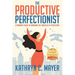 The Productive Perfectionist: A Woman's Guide to Smashing the Shackles of Perfection