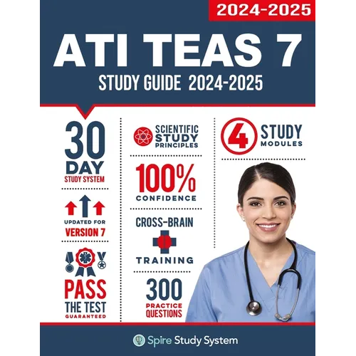 ATI TEAS 7 Study Guide: Spire Study System's ATI TEAS 7th Edition Test Prep Guide with Practice Test Review Questions for the Test of Essential Academ